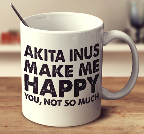 Akita Inus Make Me Happy