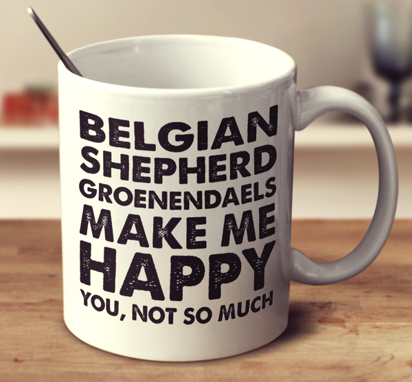 Belgian Shepherd Groenendaels Make Me Happy