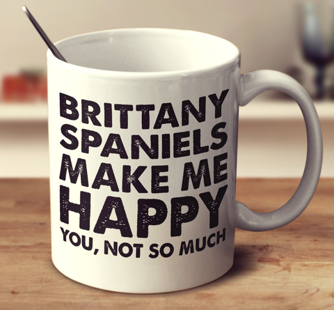 Brittany Spaniels Make Me Happy
