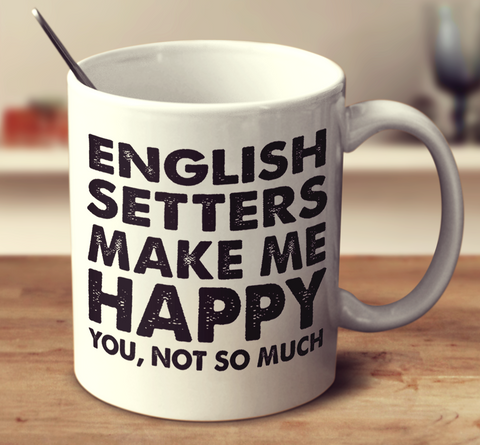 English Setters Make Me Happy