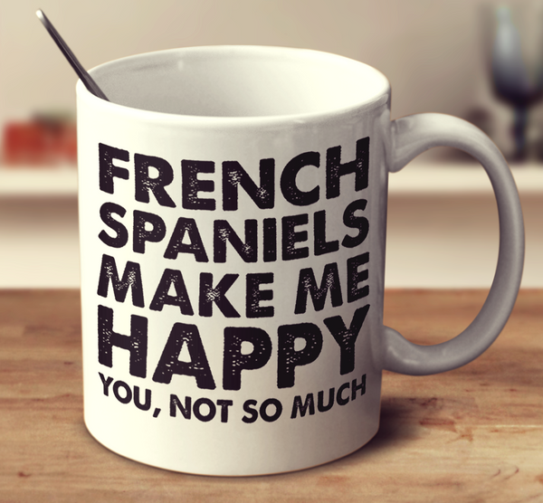 French Spaniels Make Me Happy