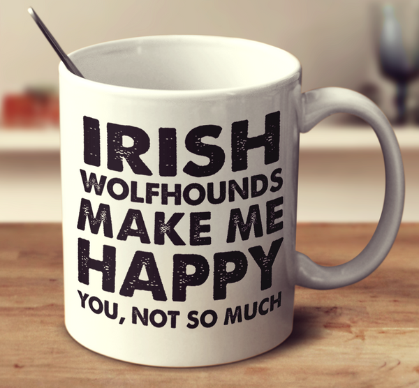 Irish Wolfhounds Make Me Happy