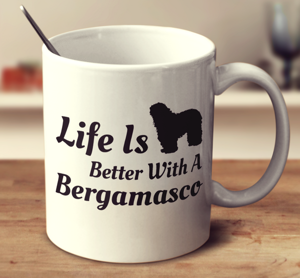 Life Is Better With A Bergamasco