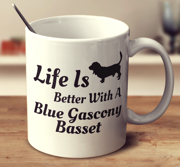 Life Is Better With A Blue Gascony Basset