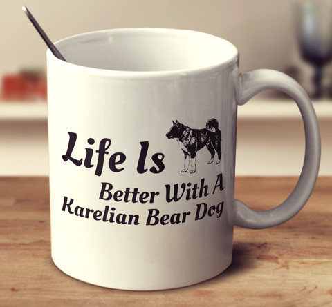 Life Is Better With A Karelian Bear Dog