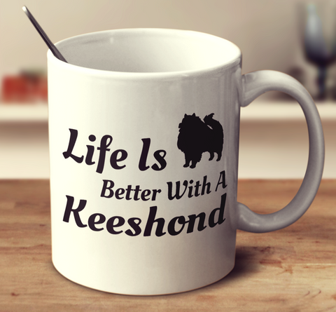 Life Is Better With A Keeshond