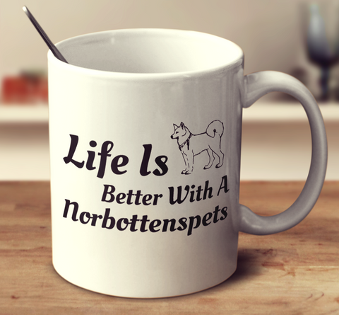 Life Is Better With A Norbottenspets