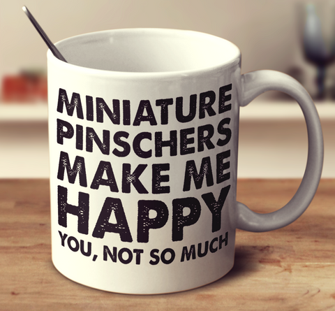 Miniature Pinschers Make Me Happy