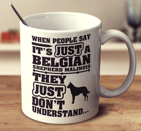 When People Say It's Just A Belgian Shepherd Malinois