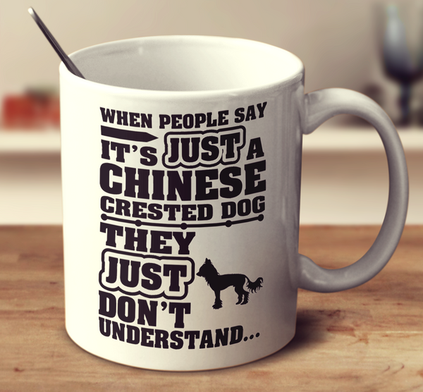 When People Say It's Just A Chinese Crested Dog