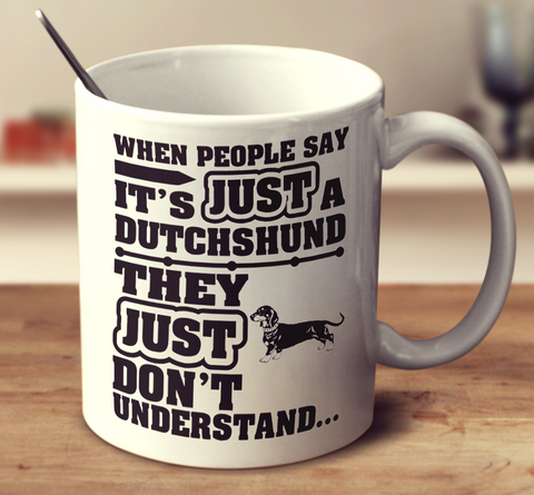 When People Say It's Just A Dachshund
