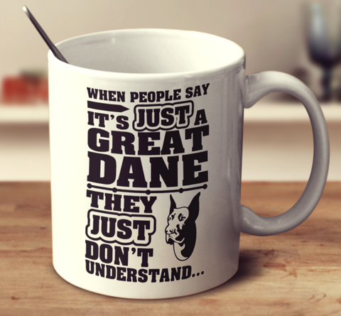 When People Say It's Just A Great Dane