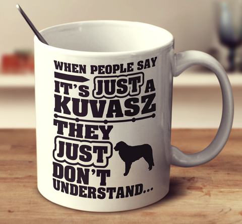 When People Say It's Just A Kuvasz