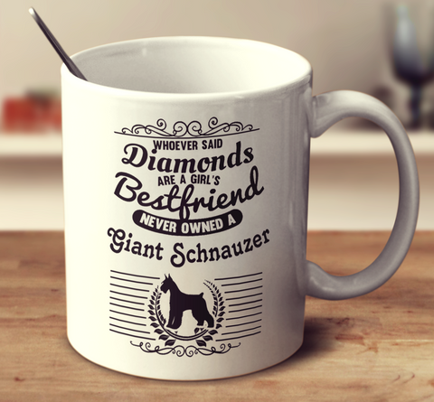 Whoever Said Diamonds Are A Girl's Bestfriend Never Owned A Giant Schnauzer