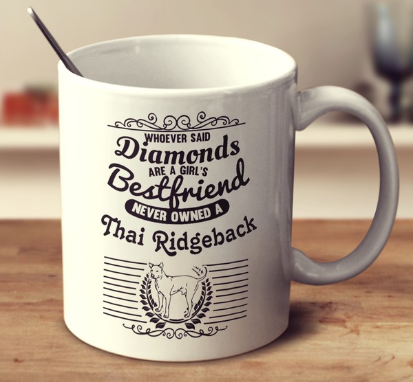 Whoever Said Diamonds Are A Girl's Bestfriend Never Owned A Thai Ridgeback