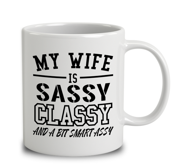 My Wife Is Sassy Classy And A Bit Smart Assy