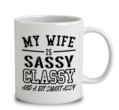 My Wife Is Sassy Classy And A Bit Smart Assy
