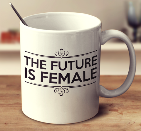 The Future Is Female