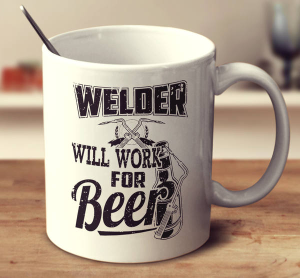 Welder - Will Work For Beer