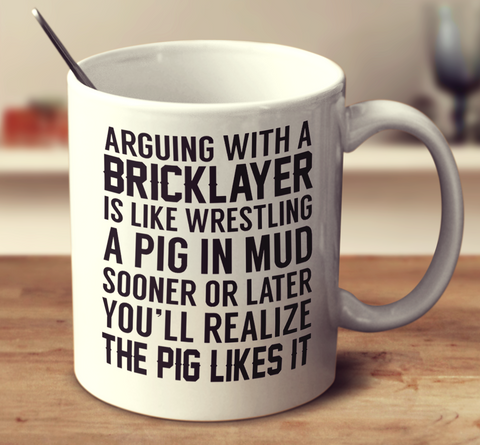 Arguing With A Bricklayer