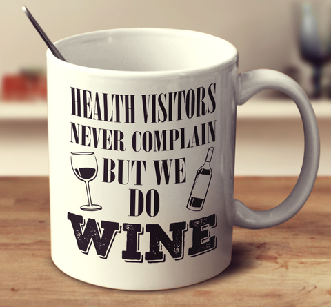 Health Visitors Never Complain But We Do Wine