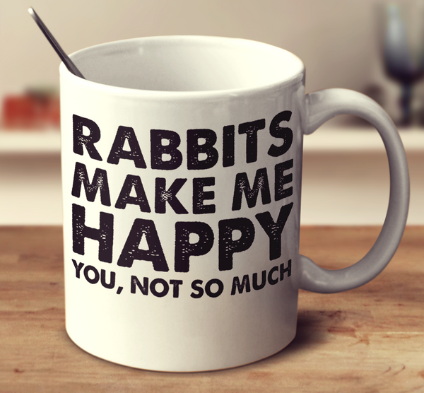 Rabbits Make Me Happy