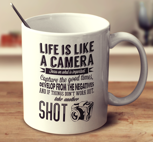 Life Is Like A Camera