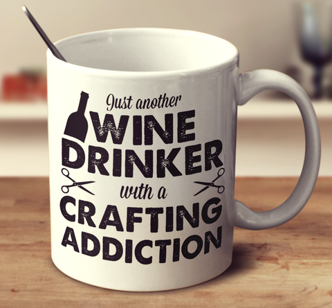 Wine Drinker With A Crafting Addiction