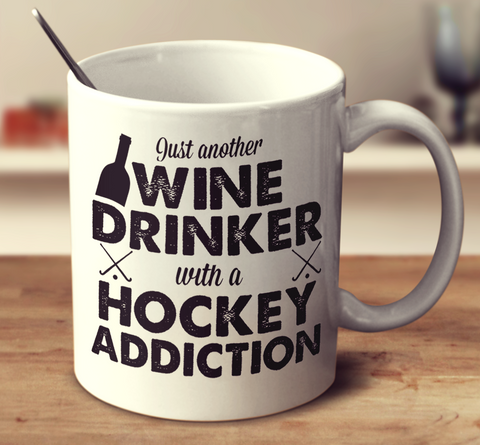 Wine Drinker With A Hockey Addiction