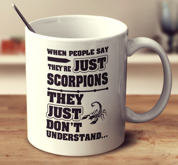 When People Say They'Re Just Scorpions