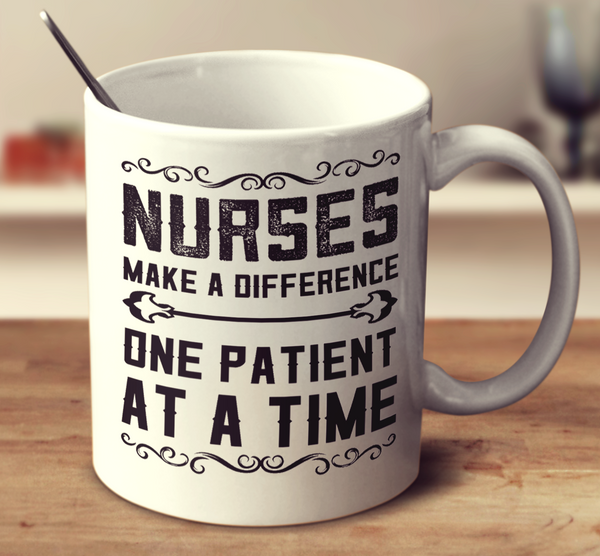 Nurses Make A Difference One Patient At A Time