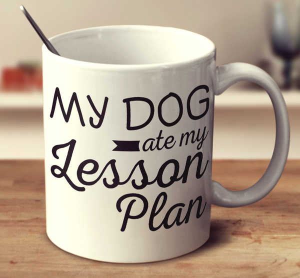My Dog Ate My Lesson Plan