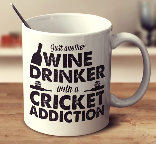 Wine Drinker With A Cricket Addiction