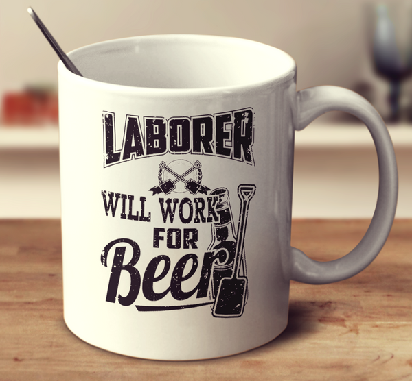 Laborer Will Work For Beer