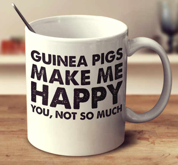 Guinea Pigs Make Me Happy