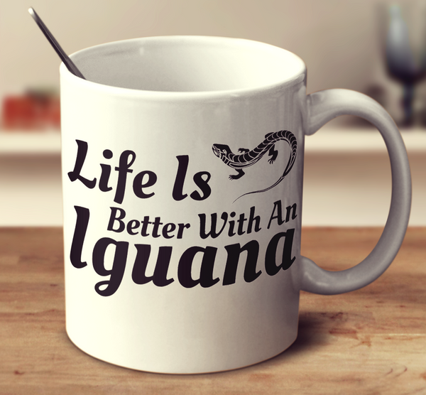 Life Is Better With An Iguana