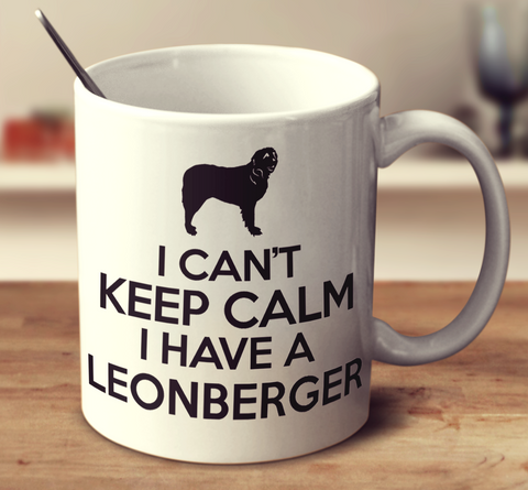 I Cant Keep Calm I Have A Leonberger