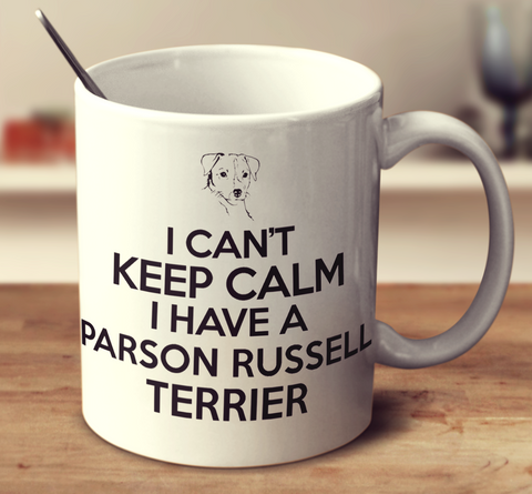 I Cant Keep Calm I Have A Parson Russell Terrier