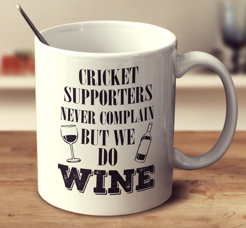 Cricket Supporters Never Complain But We Do Wine
