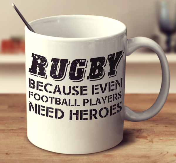 Rugby Because Even Football Players Need Heroes