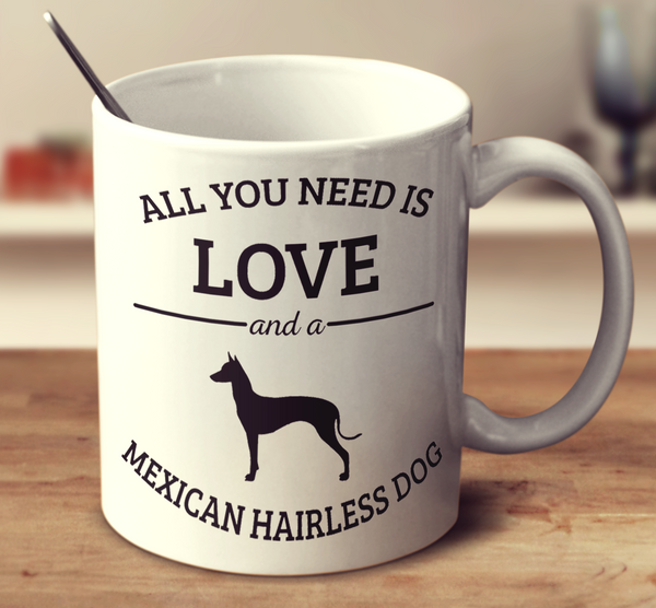 All You Need Is Love And A Mexican Hairless Dog