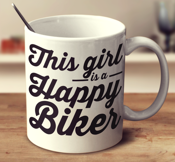 This Girl Is A Happy Biker