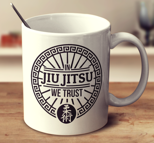 In Jiu Jitsu We Trust