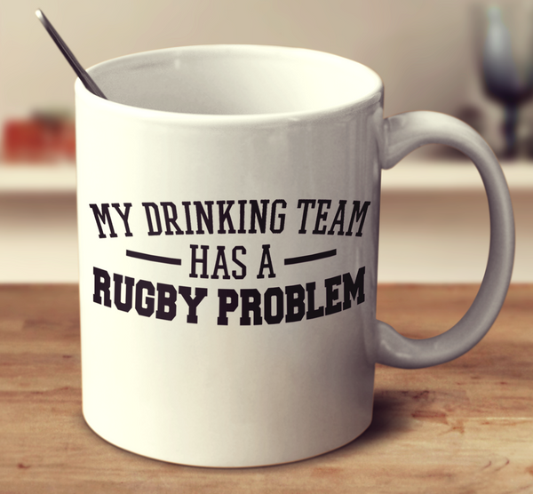 My Drinking Team Has A Rugby Problem
