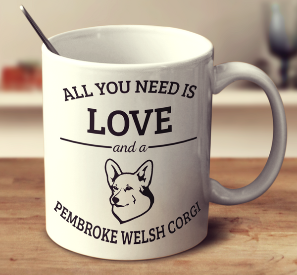 All You Need Is Love And A Pembroke Welsh Corgi