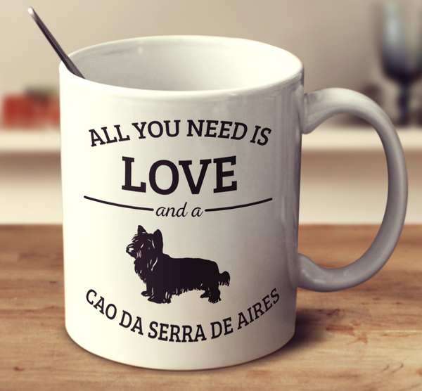 All You Need Is Love And A Cao Da Serra De Aires