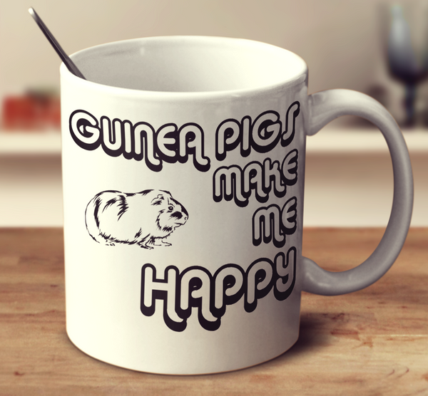 Guinea Pigs Make Me Happy 2