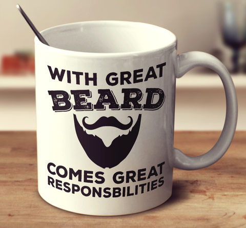 With Great Beard, Comes Great Responsibilities