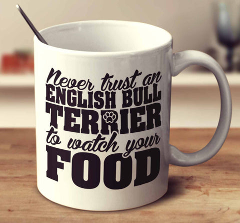 Never Trust An English Bull Terrier To Watch Your Food