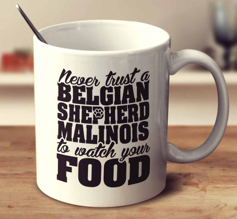 Never Trust A Belgian Shepherd Malinois To Watch Your Food